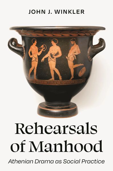 Produktbild: Rehearsals of Manhood - Athenian Drama as Social Practice