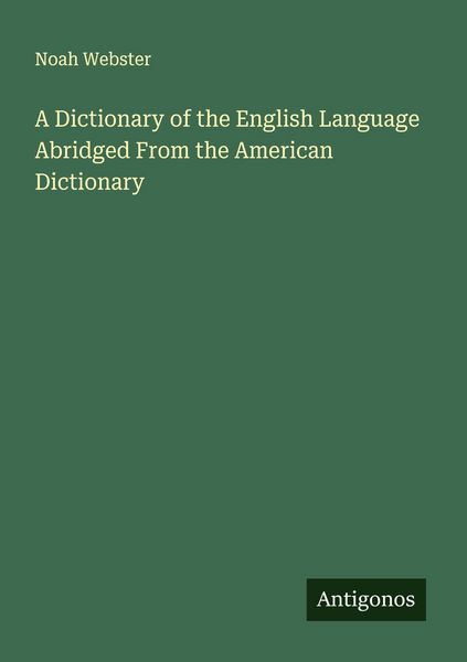 Produktbild: A Dictionary of the English Language Abridged From the American Dictionary