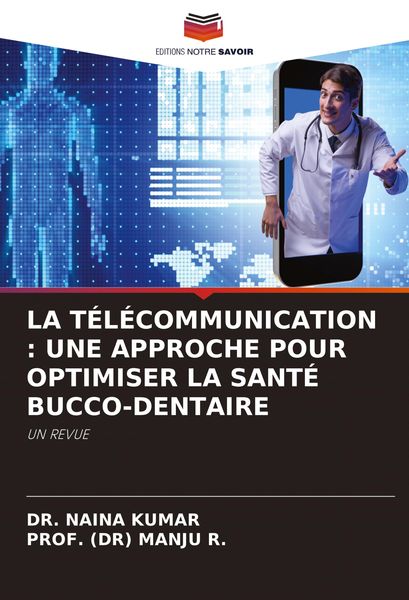 Produktbild: La T&eacute;l&eacute;communication : Une Approche Pour Optimiser La Sant&eacute; Bucco-Dentaire