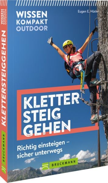 Wissen Kompakt Outdoor Klettersteiggehen, Taschenbuch von Eugen E. Hüsler, Bruckmann, 978-3-7343-3390-3