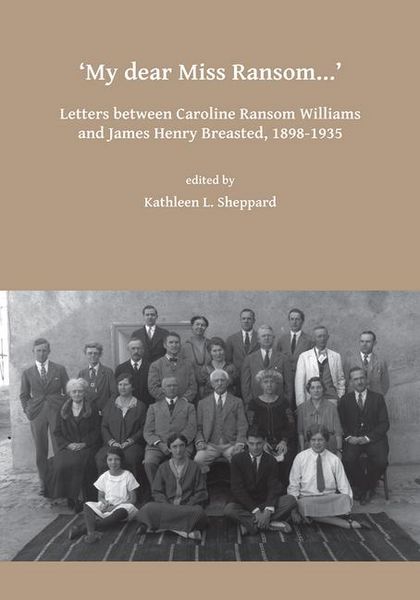 Produktbild: My dear Miss Ransom: Letters between Caroline Ransom Williams and James Henry Breasted, 1898-1935