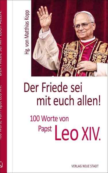 Der Friede sei mit euch allen!, Gebundene Ausgabe von Leo XIV. (Papst), Neue Stadt, 978-3-7346-1375-3
