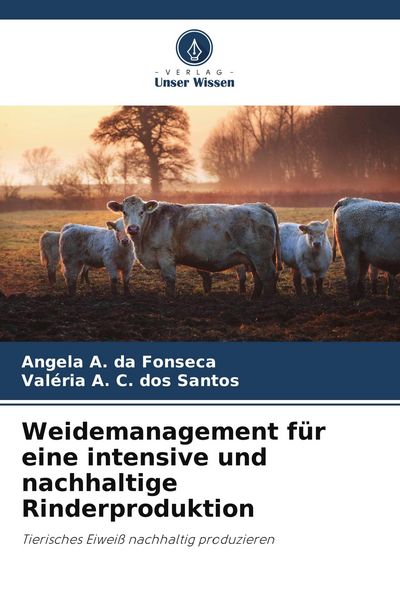 Weidemanagement für eine intensive und nachhaltige Rinderproduktion, Taschenbuch von Angela A. da Fonseca,Valéria A. C. dos Santos, Verlag Unser