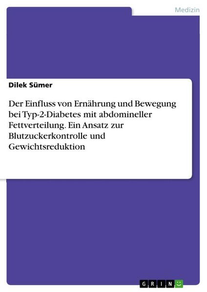 Produktbild: Der Einfluss von Ern&auml;hrung und Bewegung bei Typ-2-Diabetes mit abdomineller Fettverteilung. Ein Ansatz zur Blutzuckerkontrolle und Gewichtsreduktion