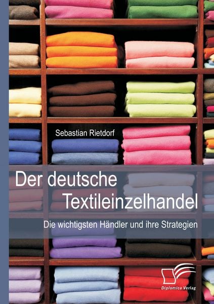 Produktbild: Der deutsche Textileinzelhandel: Die wichtigsten H&auml;ndler und ihre Strategien