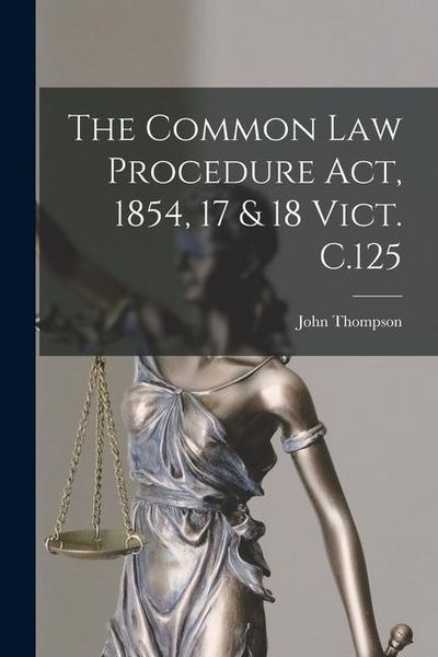 Produktbild: The Common Law Procedure Act, 1854, 17 & 18 Vict. C.125