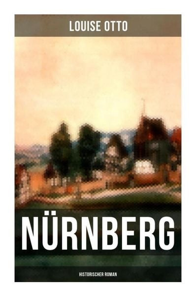 Produktbild: N&uuml;rnberg (Historischer Roman)