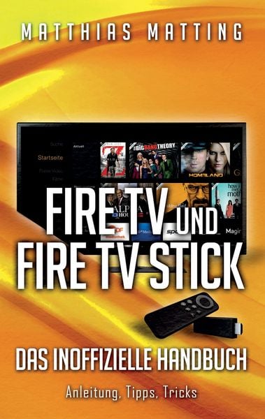 Produktbild: Amazon Fire TV und Fire TV Stick - das inoffizielle Handbuch