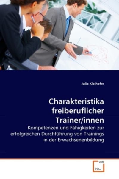 Kloihofer, J: Charakteristika freiberuflicher Trainer/innen, Taschenbuch von Julia Kloihofer, VDM, 9783639219449