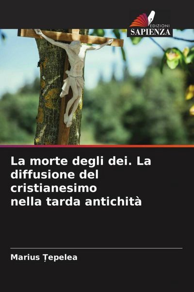 Produktbild: La morte degli dei. La diffusione del cristianesimo nella tarda antichit&agrave;
