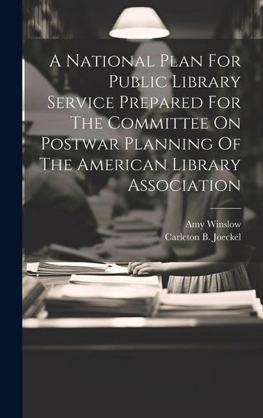 Produktbild: A National Plan For Public Library Service Prepared For The Committee On Postwar Planning Of The American Library Association