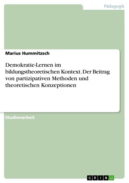 Produktbild: Demokratie-Lernen im bildungstheoretischen Kontext. Der Beitrag von partizipativen Methoden und theoretischen Konzeptionen