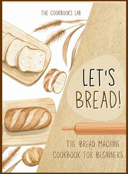 Produktbild: Let's Bread!-The Bread Machine Cookbook for Beginners