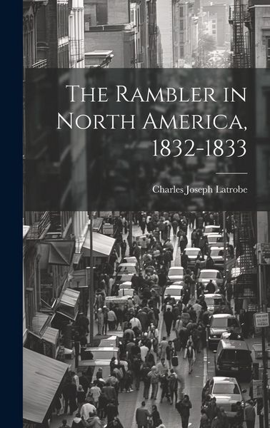 Produktbild: The Rambler in North America, 1832-1833