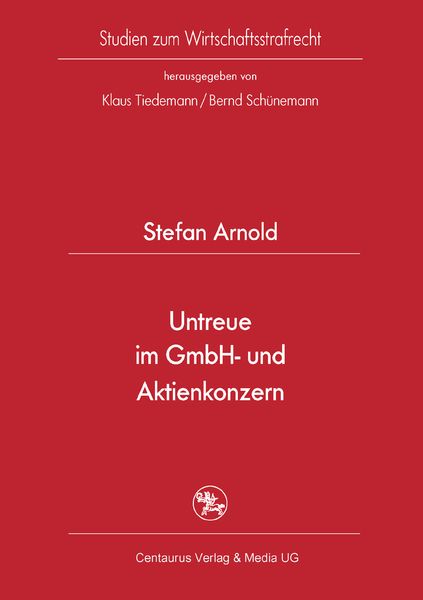 Untreue im GmbH- und Aktienkonzern, Taschenbuch von Stefan Arnold, Springer Fachmedien Wiesbaden GmbH, 9783825506377