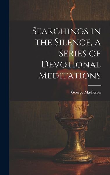 Produktbild: Searchings in the Silence, a Series of Devotional Meditations