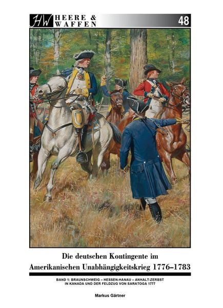 Produktbild: Die deutschen Kontingente im Amerikanischen Unabh&auml;ngigkeitskrieg 1776-1783