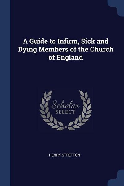 Produktbild: A Guide to Infirm, Sick and Dying Members of the Church of England