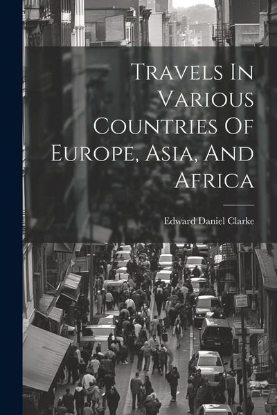 Produktbild: Travels In Various Countries Of Europe, Asia, And Africa