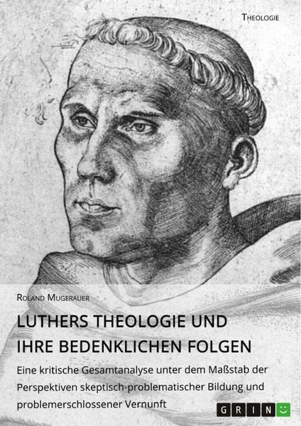 Produktbild: Luthers Theologie und ihre bedenklichen Folgen