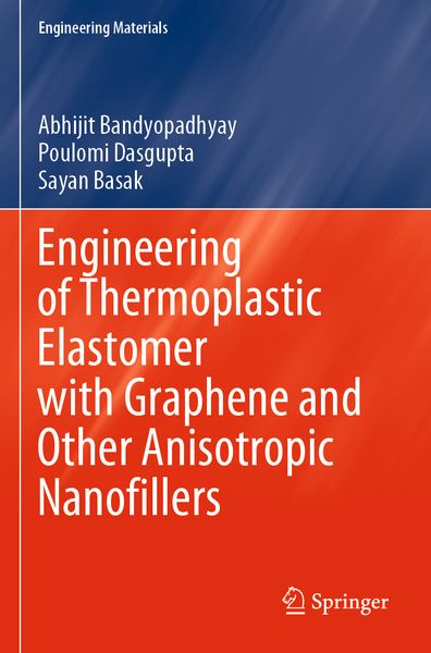 Produktbild: Engineering of Thermoplastic Elastomer with Graphene and Other Anisotropic Nanofillers