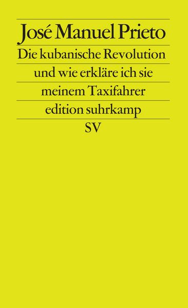 Die Kubanische Revolution und wie erkläre ich sie meinem Taxifahrer, Taschenbuch von José Manuel Prieto, Suhrkamp, 978-3-518-12559-5