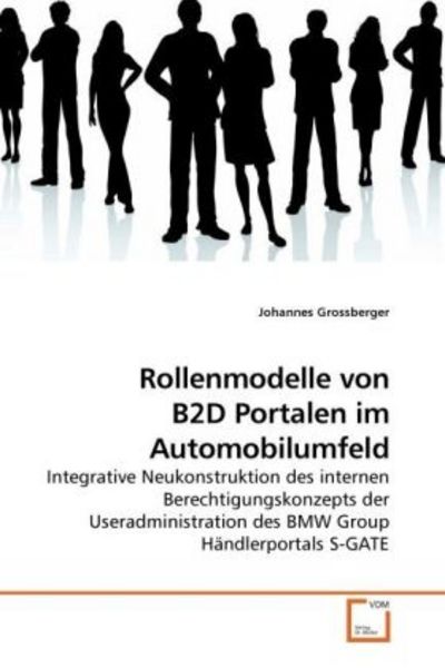 Grossberger, J: Rollenmodelle von B2D Portalen im Automobilu, Taschenbuch von Johannes Grossberger, VDM, 9783639212532