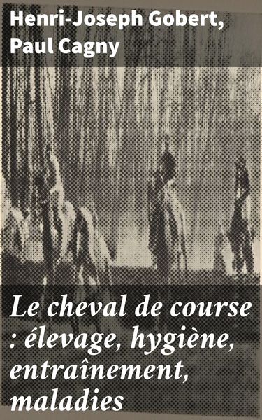 Produktbild: Le cheval de course : &eacute;levage, hygi&egrave;ne, entra&icirc;nement, maladies