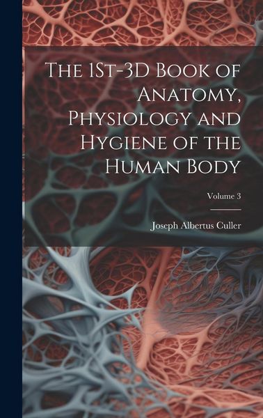 Produktbild: The 1St-3D Book of Anatomy, Physiology and Hygiene of the Human Body; Volume 3