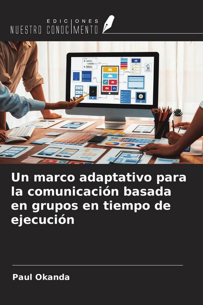 Produktbild: Un marco adaptativo para la comunicaci&oacute;n basada en grupos en tiempo de ejecuci&oacute;n