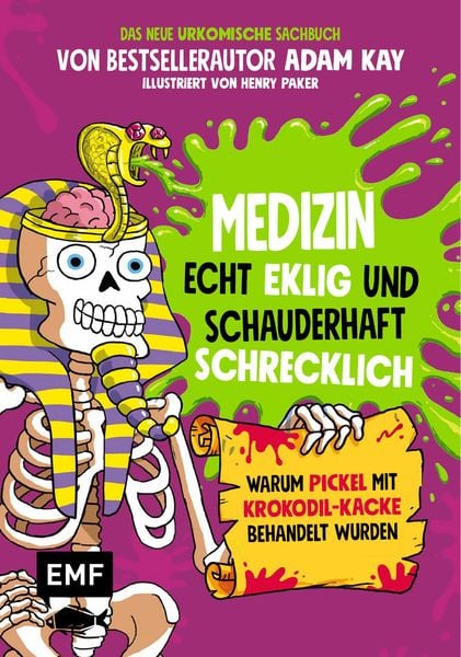 Medizin – Echt eklig und schauderhaft schrecklich – Warum Pickel mit Krokodil-Kacke behandelt wurden, Taschenbuch von Adam Kay, Edition Michael