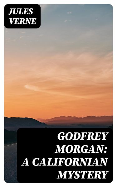 Produktbild: Godfrey Morgan: A Californian Mystery
