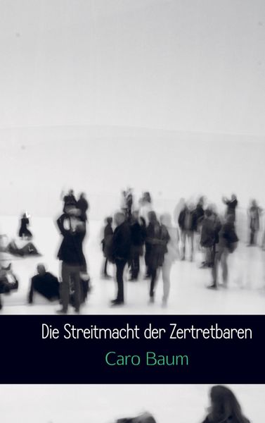 Die Streitmacht der Zertretbaren, Taschenbuch von Caro Baum, MBook, 9789463186322