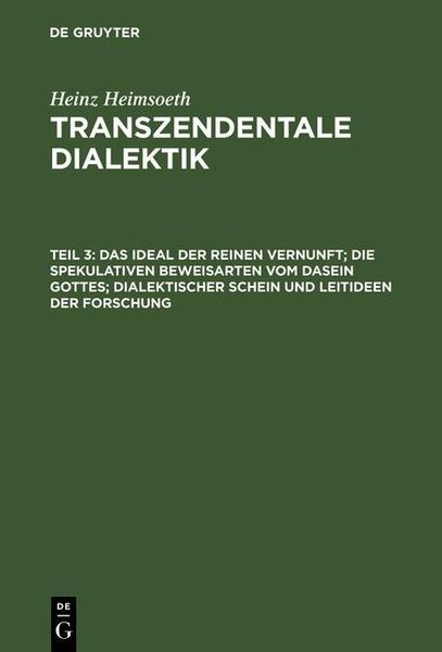 Produktbild: Das Ideal der reinen Vernunft; die spekulativen Beweisarten vom Dasein Gottes; dialektischer Schein und Leitideen der Forschung