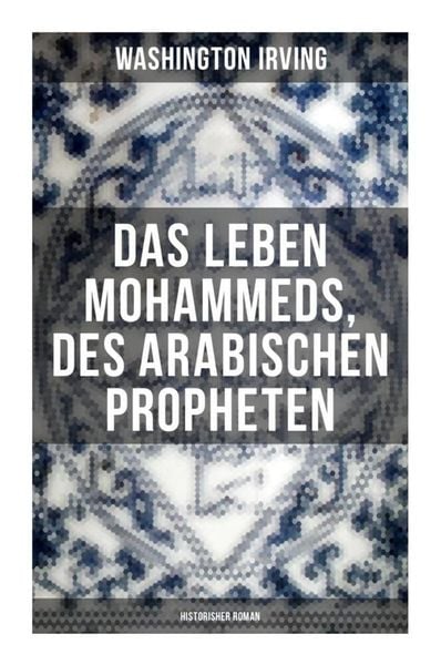 Produktbild: Das Leben Mohammeds, des arabischen Propheten (Historisher Roman)