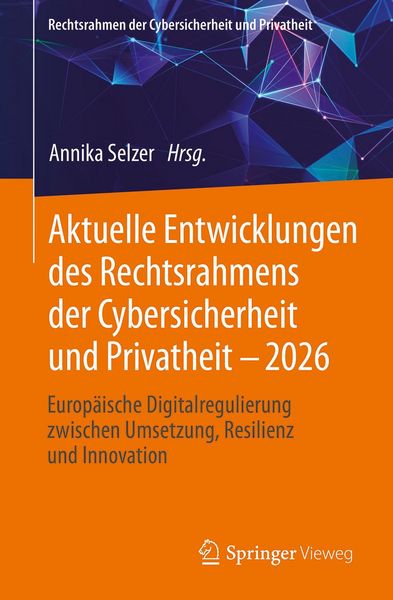 Produktbild: Aktuelle Entwicklungen des Rechtsrahmens der Cybersicherheit und Privatheit &ndash; 2026