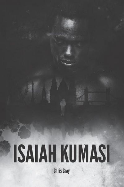 Produktbild: Isaiah Kumasi: A Dark, Tense, Gripping Thriller with a Sledgehammer Twist.