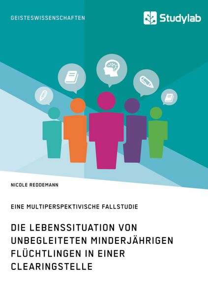Produktbild: Die Lebenssituation von unbegleiteten minderj&auml;hrigen Fl&uuml;chtlingen in einer Clearingstelle