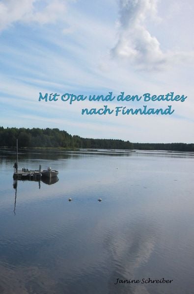 Mit Opa und den Beatles nach Finnland, Taschenbuch von Janine Schreiber, Epubli, 9783754975121