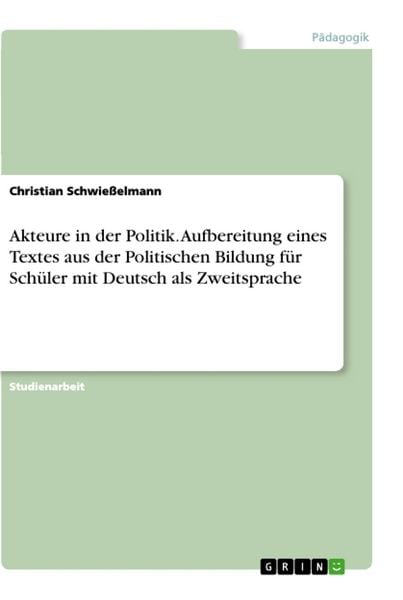 Akteure in der Politik. Aufbereitung eines Textes aus der Politischen Bildung für Schüler mit Deutsch als Zweitsprache, Taschenbuch von Christian