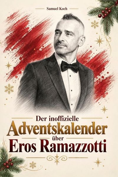 Produktbild: Der inoffizielle Adventskalender &uuml;ber Eros Ramazzotti