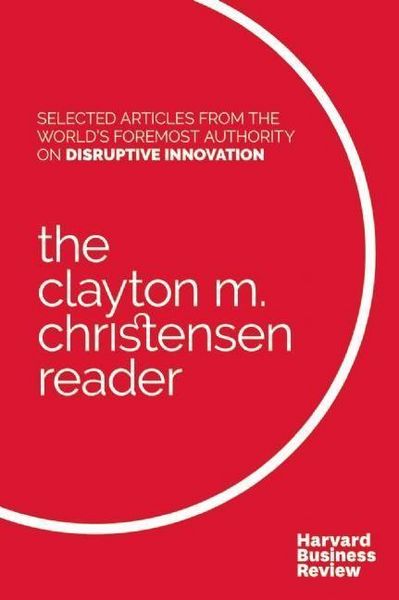 Produktbild: The Clayton M. Christensen Reader