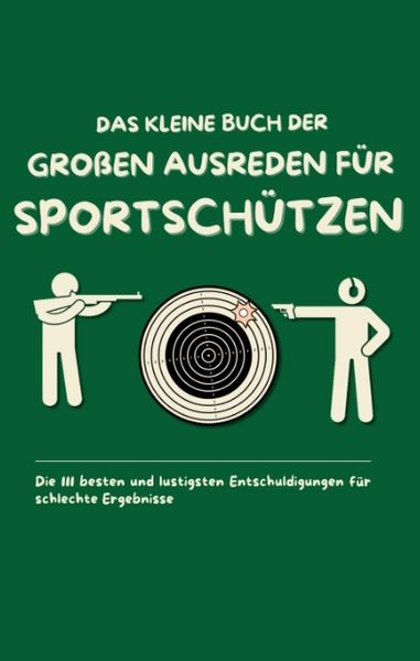Produktbild: Das kleine Buch der gro&szlig;en Ausreden f&uuml;r Sportsch&uuml;tzen