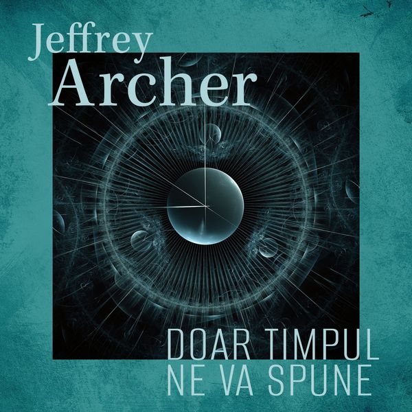 Doar timpul ne va spune - Jeffrey Archer, Audio, 9789152146026