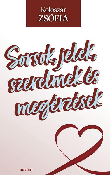 Produktbild: Sorsok, jelek, szerelmek &eacute;s meg&eacute;rz&eacute;sek