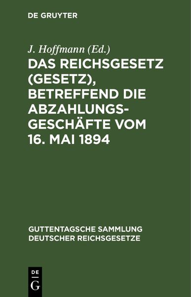 Produktbild: Das Reichsgesetz (Gesetz), betreffend die Abzahlungsgesch&auml;fte vom 16. Mai 1894