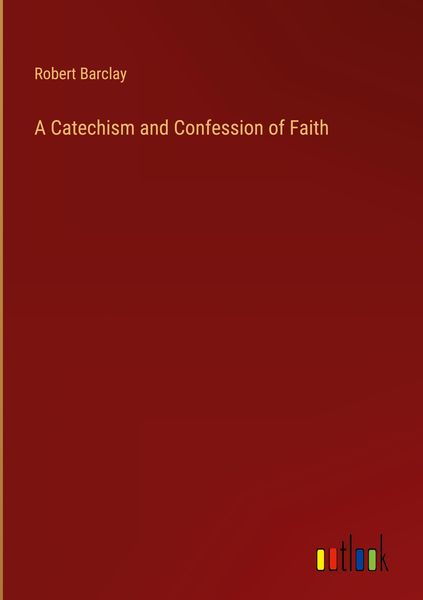 Produktbild: A Catechism and Confession of Faith