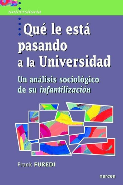Produktbild: Qu&eacute; le est&aacute; pasando a la universidad : un an&aacute;lisis sociol&oacute;gico de su infantilizaci&oacute;n