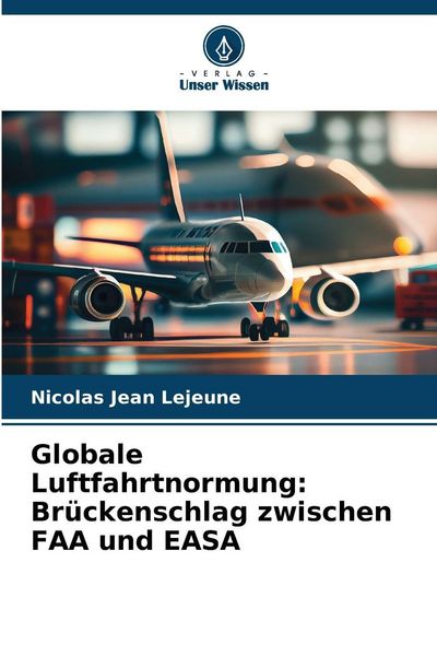 Produktbild: Globale Luftfahrtnormung: Br&uuml;ckenschlag zwischen FAA und EASA