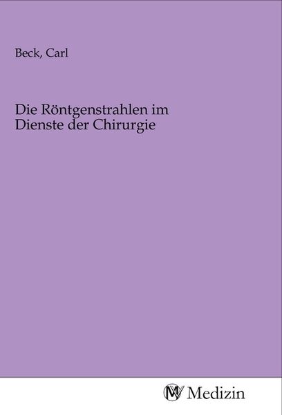 Produktbild: Die R&ouml;ntgenstrahlen im Dienste der Chirurgie